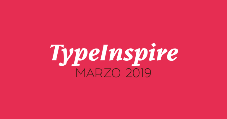 Typeinspire – Marzo 2019