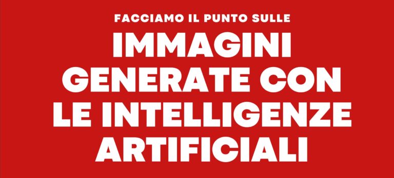 FACCIAMO IL PUNTO SULLE IMMAGINI GENERATE CON LE INTELLIGENZE ARTIFICIALI